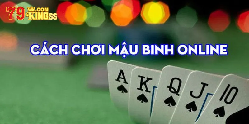 Cách chơi bài Mậu Binh 79king chi tiết