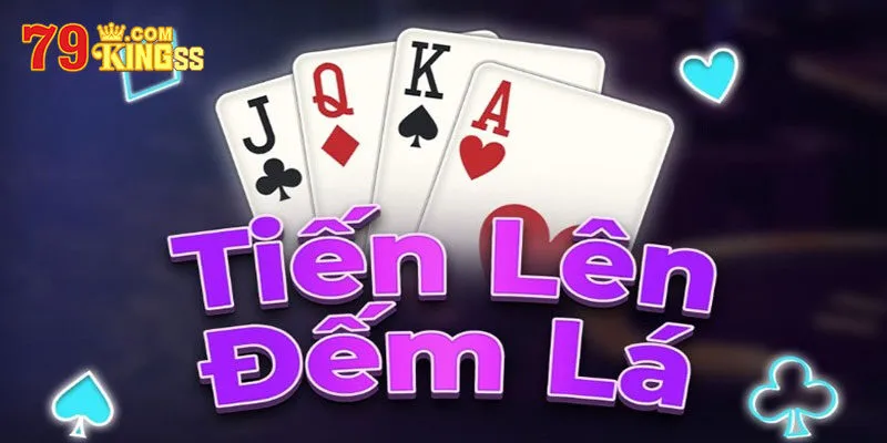 Cách chơi bài Tiến Lên cơ bản tại 79king
